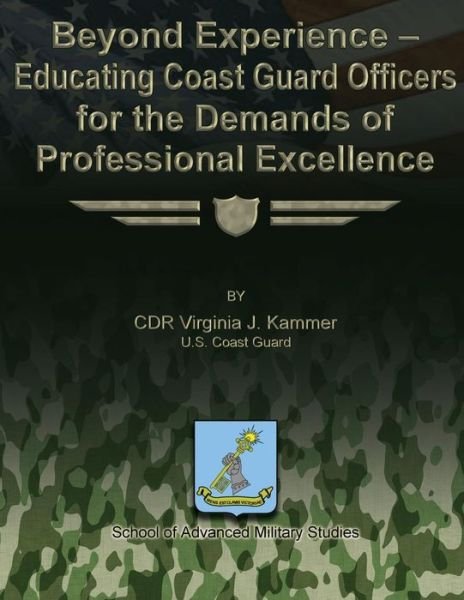 Cover for Us Coast Guard Cdr Virginia J Kammer · Beyond Experience - Educating Coast Guard Officers for the Demands of Professional Excellence (Paperback Book) (2012)