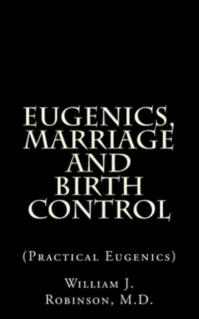 Cover for William J Robinson · Eugenics, Marriage And Birth Control (Taschenbuch) (2013)