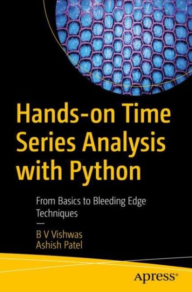 Cover for B V Vishwas · Hands-on Time Series Analysis with Python: From Basics to Bleeding Edge Techniques (Paperback Book) [1st edition] (2020)