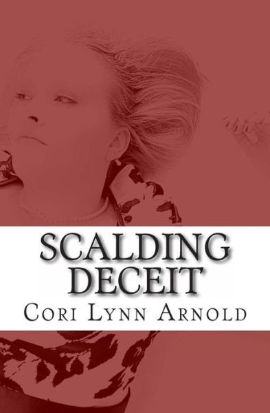 Cover for Cori Lynn Arnold · Scalding Deceit (Paperback Book) (2013)