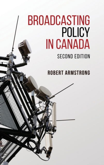 Cover for Robert Armstrong · Broadcasting Policy in Canada (Hardcover Book) [2 Revised edition] (2016)