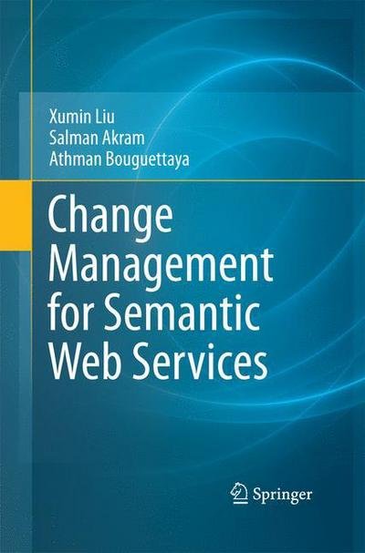 Cover for Xumin Liu · Change Management for Semantic Web Services (Paperback Bog) [2011 edition] (2014)