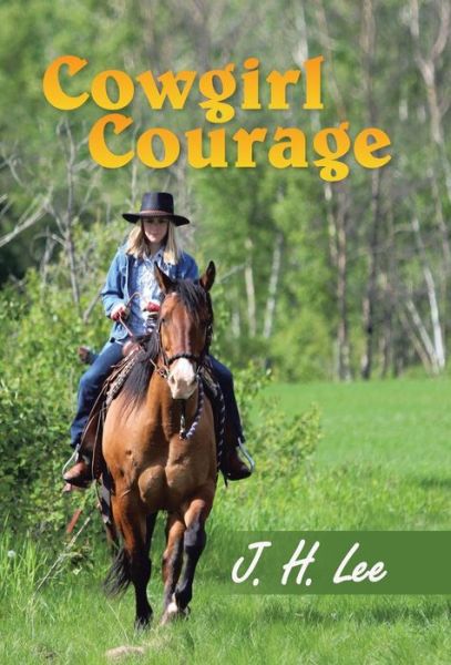 Cover for J H Lee · Cowgirl Courage (Hardcover bog) (2013)