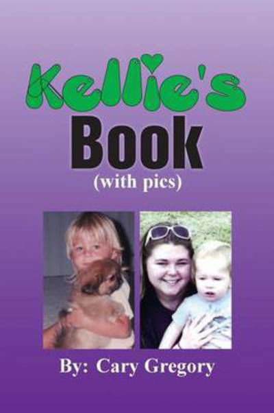 Cover for Cary Gregory · Kellie's Book: (With Pics) (Pocketbok) (2014)