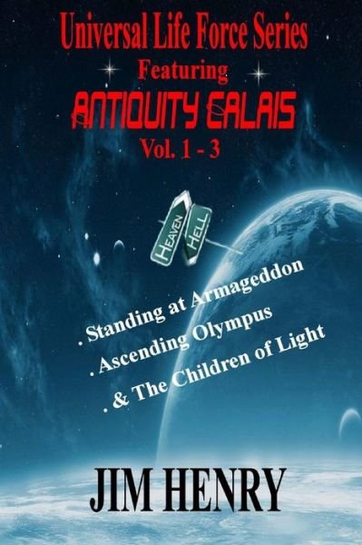 Cover for Jim Henry · Universal Life Force Series Featuring Antiquity Calais, Vol. 1-3 (Paperback Bog) (2013)