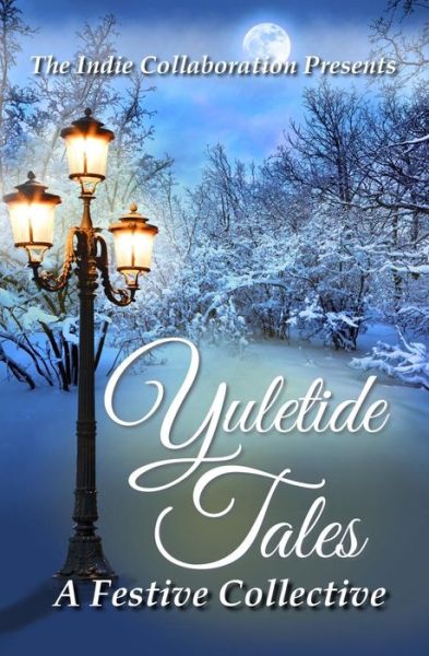 Cover for The Indie Collaboration · Yuletide Tales: a Festive Collective (Paperback Book) (2013)