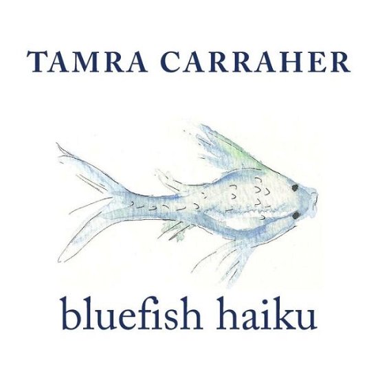 Cover for Tamra Carraher · Bluefish Haiku (Paperback Book) (2013)