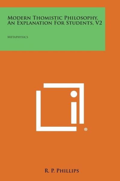 Cover for R P Phillips · Modern Thomistic Philosophy, an Explanation for Students, V2: Metaphysics (Pocketbok) (2013)