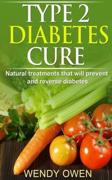 Cover for Ms Wendy Owen · Type 2 Diabetes Cure: Natural Treatments That Will Prevent and Reverse Diabetes (Paperback Bog) (2014)