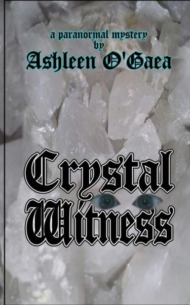 Cover for Ashleen O\'gaea · Crystal Witness: a Paranormal Mystery (Paperback Book) (2014)