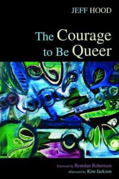 Cover for Jeff Hood · The Courage to Be Queer (Paperback Book) (2015)