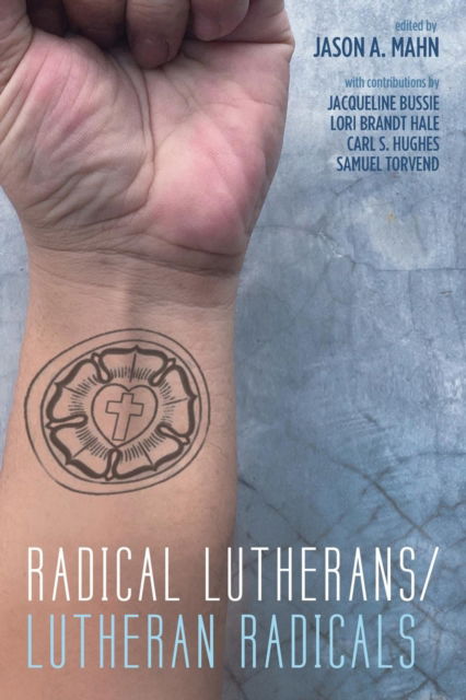 Cover for Jason A. Mahn · Radical Lutherans / Lutheran Radicals (Paperback Book) (2017)