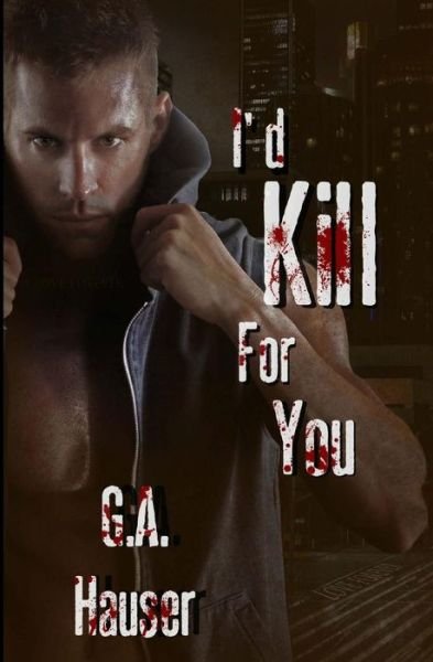 Cover for G a Hauser · I'd Kill for You (Paperback Bog) (2014)