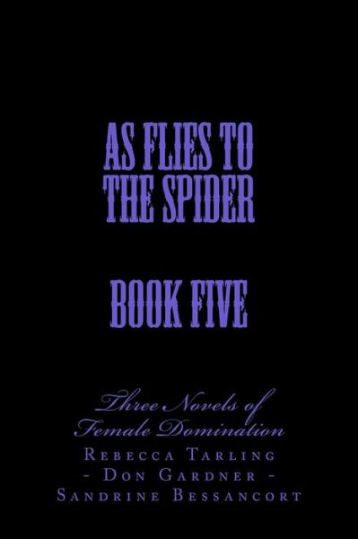 Cover for Stephen Glover · As Flies to the Spider - Book Five: Two Novels of Female Domination (Paperback Book) (2014)