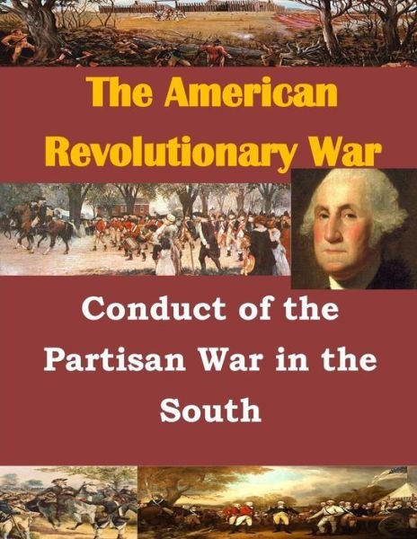 Cover for Us Army Command and General Staff College · Conduct of the Partisan War in the South (The American Revolutionary War) (Paperback Book) (2014)