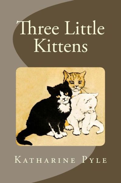 Cover for Katharine Pyle · Three Little Kittens (Paperback Book) (2015)