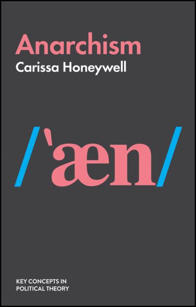 Cover for Carissa Honeywell · Anarchism - Key Concepts in Political Theory (Paperback Book) (2020)