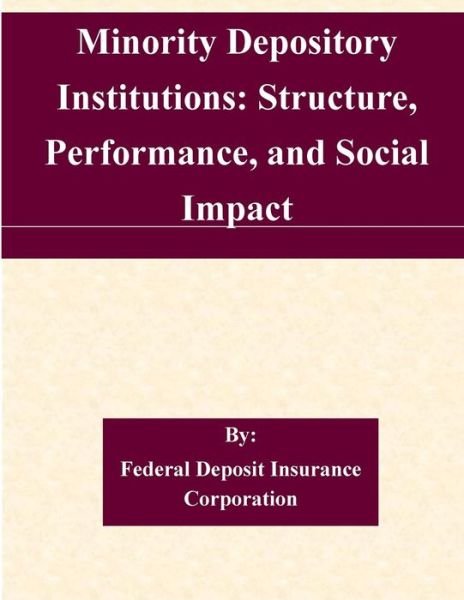 Cover for Federal Deposit Insurance Corporation · Minority Depository Institutions: Structure, Performance, and Social Impact (Pocketbok) (2015)