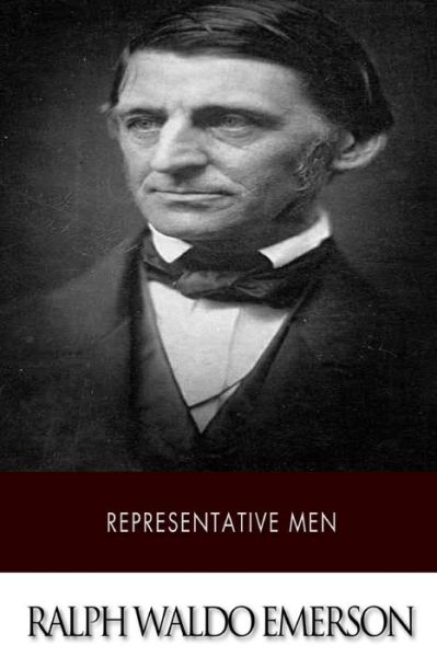 Representative men - Ralph Waldo Emerson - Książki - Createspace - 9781512307917 - 21 maja 2015