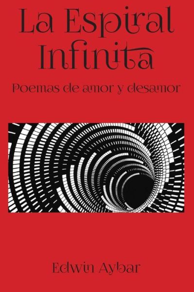 Cover for Edwin Aybar · La Espiral Infinita: Poemas De Amor Y Desamor (Paperback Book) (2015)