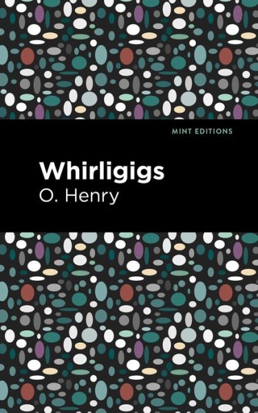 Whirligigs - Mint Editions - O. Henry - Kirjat - Graphic Arts Books - 9781513269917 - torstai 24. kesäkuuta 2021