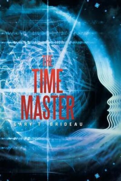 Cover for Gary T. Brideau · The Time Master (Taschenbuch) (2016)