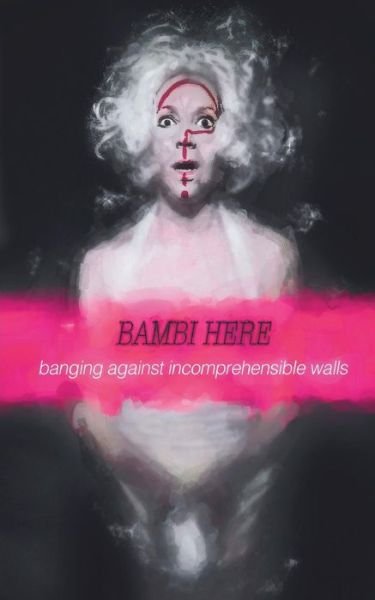 Cover for Bambi Here · Banging Against Incomprehensible Walls (Pocketbok) (2015)