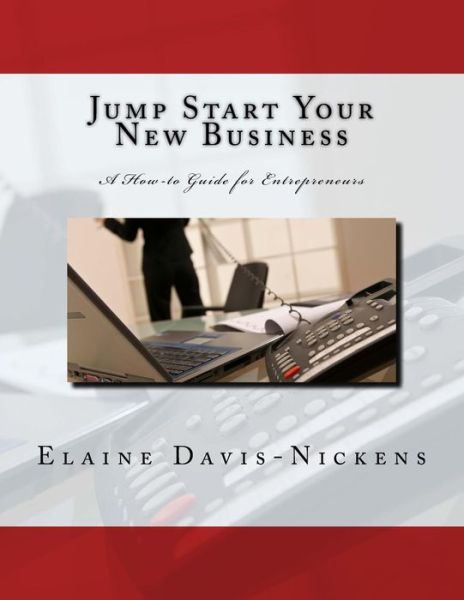 Cover for Ms Elaine Davis-nickens · Jump Start Your New Business: a How-to Guide for Entrepreneurs (Paperback Book) (2015)