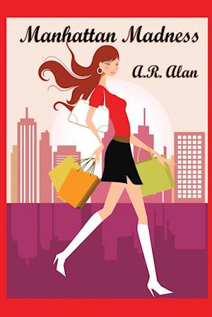 Manhattan Madness - A. R. Alan - Books - Wilder Publications, Incorporated - 9781515447917 - November 17, 2022