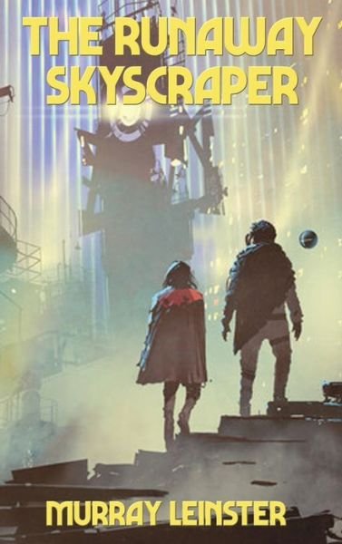 Cover for Murray Leinster · The Runaway Skyscraper (Hardcover bog) (2021)
