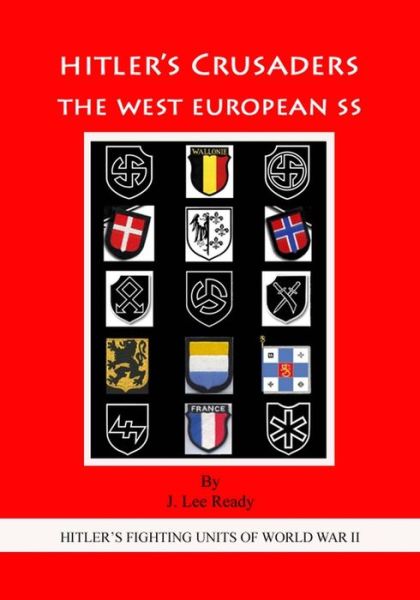 Cover for J Lee Ready · Hitler's Crusaders: the West European Ss (Paperback Book) (2015)