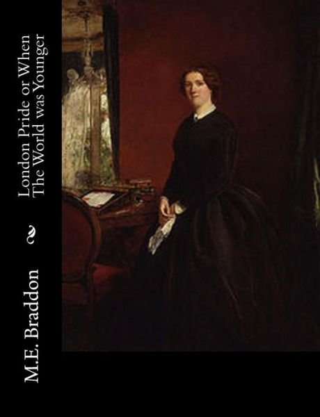 Cover for M E Braddon · London Pride or when the World Was Younger (Paperback Book) (2015)