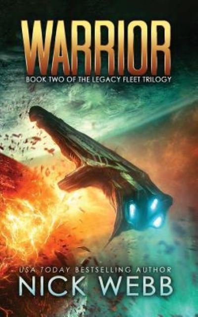 Cover for Nick Webb · Warrior: Book 2 of The Legacy Fleet Trilogy (Volume 2) (Book) (2015)