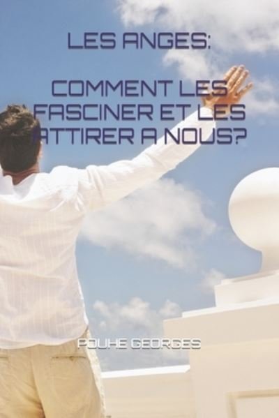Les Anges - Pouhe Georges - Bøker - Independently Published - 9781521840917 - 14. juli 2017