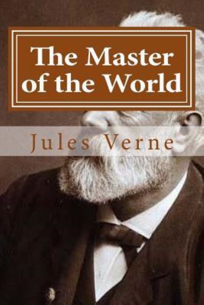 The Master of the World - Jules Verne - Kirjat - Createspace Independent Publishing Platf - 9781522744917 - maanantai 14. joulukuuta 2015