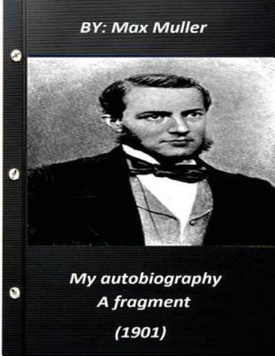 Cover for Max Muller · My autobiography; a fragment (1901) by Max Muller 1901 (Pocketbok) (2015)