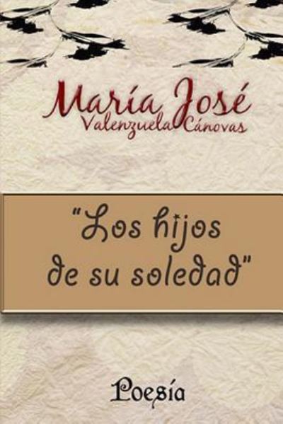 Cover for Mar?a Jos? Valenzuela C?novas · Los hijos de su soledad (Paperback Book) (2016)