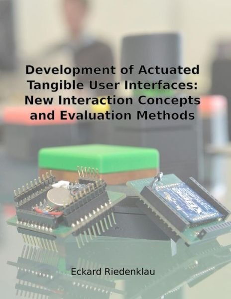 Cover for Eckard Riedenklau · Development of Actuated Tangible User Interfaces (Pocketbok) (2016)