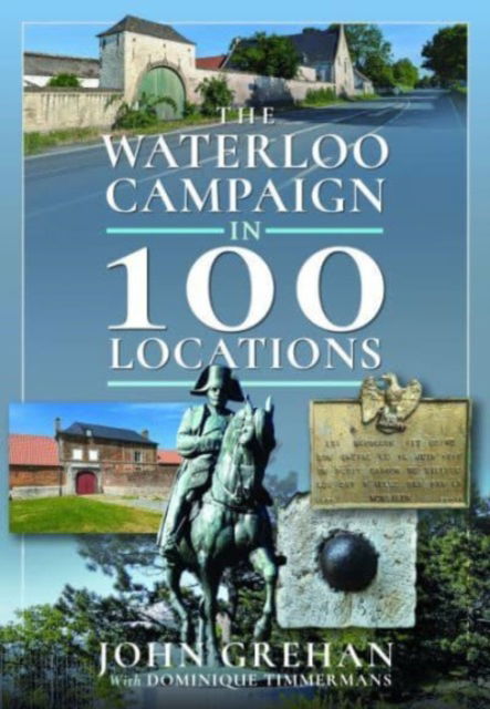 Cover for John Grehan · The Waterloo Campaign in 100 Locations (Hardcover Book) (2023)