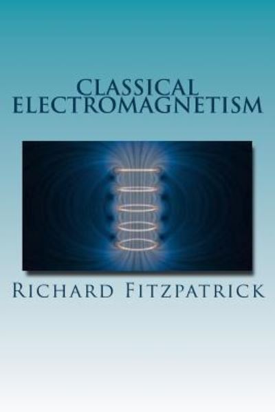Cover for Richard Fitzpatrick · Classical Electromagnetism (Paperback Book) (2016)