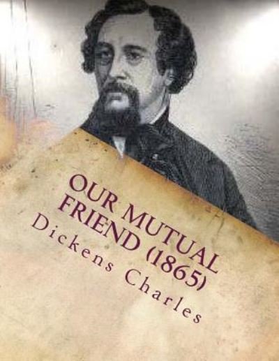 Cover for Charles Dickens · Our mutual friend (1865) by (Taschenbuch) (2016)