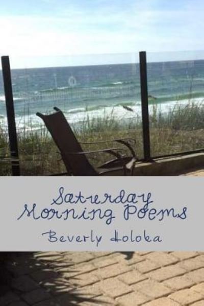 Beverly Holoka · Saturday Morning Poems (Paperback Bog) (2016)