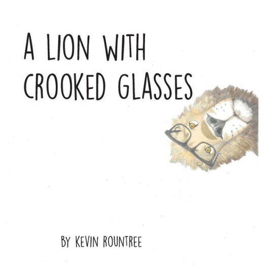 Cover for Kevin G Rountree · A Lion with Crooked Glasses (Paperback Book) (2017)