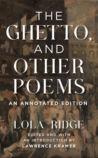 Cover for Lola Ridge · The Ghetto, and Other Poems: An Annotated Edition (Hardcover Book) (2023)