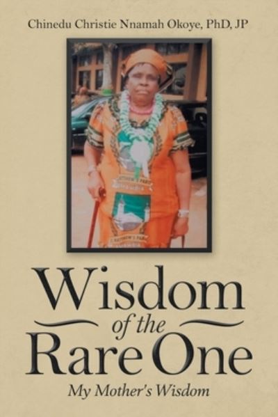 Cover for Chinedu Christie Nnamah Okoye Jp · Wisdom of the Rare One (Paperback Book) (2019)