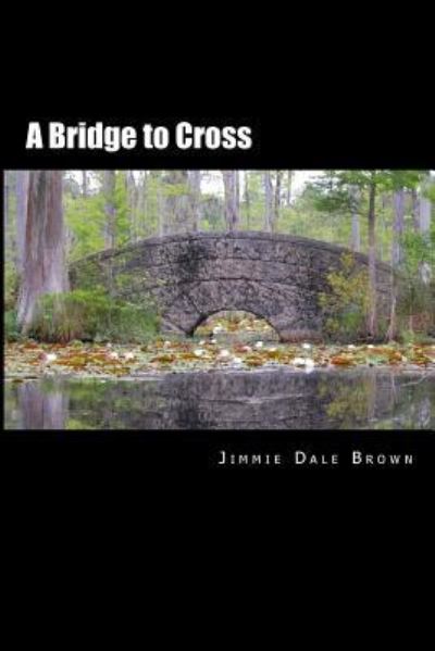 Cover for Jimmie Dale Brown · (We All Have) Bridges to Cross (Taschenbuch) (2016)