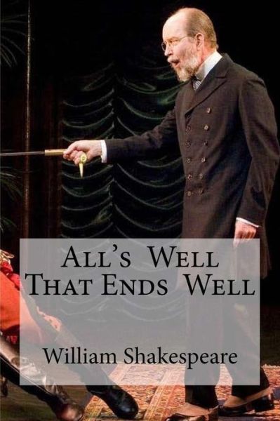 All's Well That Ends Well - William Shakespeare - Books - Createspace Independent Publishing Platf - 9781533452917 - May 25, 2016