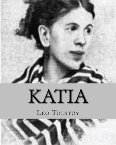 Katia - Leo Tolstoy - Bøker - Createspace Independent Publishing Platf - 9781534765917 - 13. desember 1901