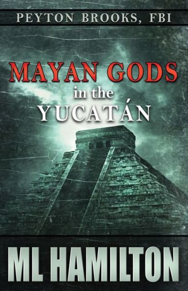 Cover for ML Hamilton · Mayan Gods in the Yucatan (Pocketbok) (2016)