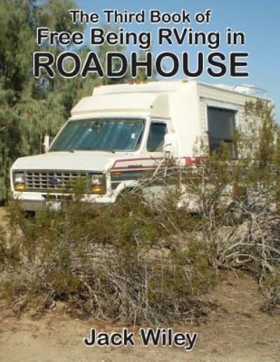Cover for Jack Wiley · The Third Book of Free Being RVing in Roadhouse (Paperback Bog) (2016)